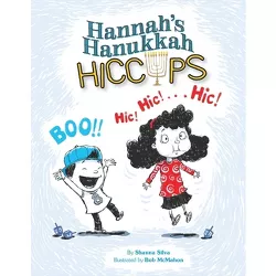 Hannah's Hanukkah Hiccups - by  Shanna Silva (Hardcover)