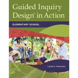 Guided Inquiry DesignÂ(R) in Action - (Libraries Unlimited Guided Inquiry) by  Leslie Maniotes (Paperback) - 1 of 1