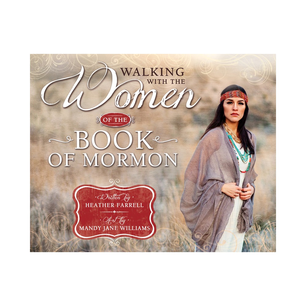 Walking with the Women of the Book of Mormon - by Heather Farrell (Hardcover)