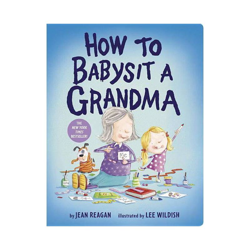 How to Babysit a Grandma - by Jean Reagan and Lee Wildish, 1 of 2
