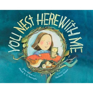 You Nest Here with Me - by  Jane Yolen & Heidi E Y Stemple (Paperback) - 1 of 1