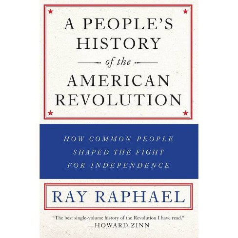 A People's History of the American Revolution - by  Ray Raphael (Paperback) - image 1 of 1