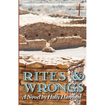 Rites & Wrongs - by  Holly Harrison (Paperback)