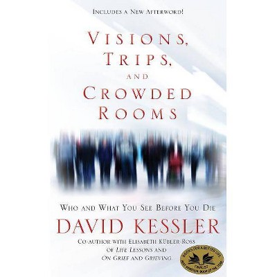 Visions, Trips, and Crowded Rooms - by  David Kessler (Paperback)