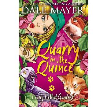 Quarry in the Quince - (Lovely Lethal Gardens) by  Dale Mayer (Paperback)
