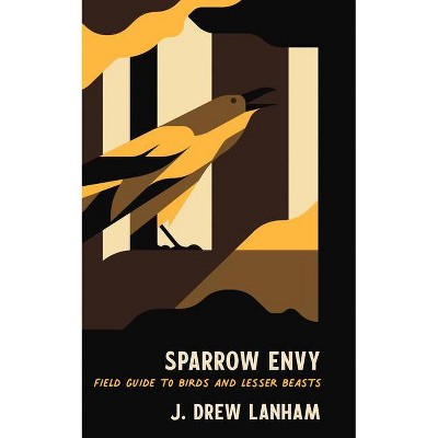 Sparrow Envy - by  J Drew Lanham (Hardcover)