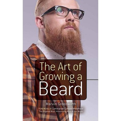 The Art of Growing a Beard - by  Marvin Grosswirth (Paperback)