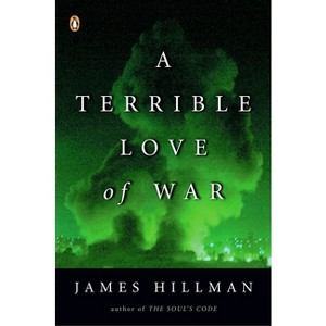 A Terrible Love of War - by  James Hillman (Paperback) - 1 of 1