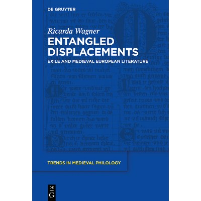 Entangled Displacements - (Trends in Medieval Philology) by  Ricarda Wagner (Hardcover)
