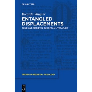 Entangled Displacements - (Trends in Medieval Philology) by  Ricarda Wagner (Hardcover) - 1 of 1