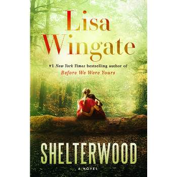 Shelterwood - by  Lisa Wingate (Hardcover)