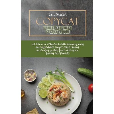 Copycat Recipes Making - by  Scott Cloutier (Hardcover)