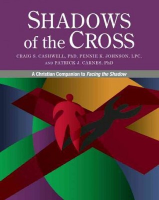 Shadows of the Cross - by  Craig Cashwell & Pennie Johnson & Patrick Carnes (Paperback)