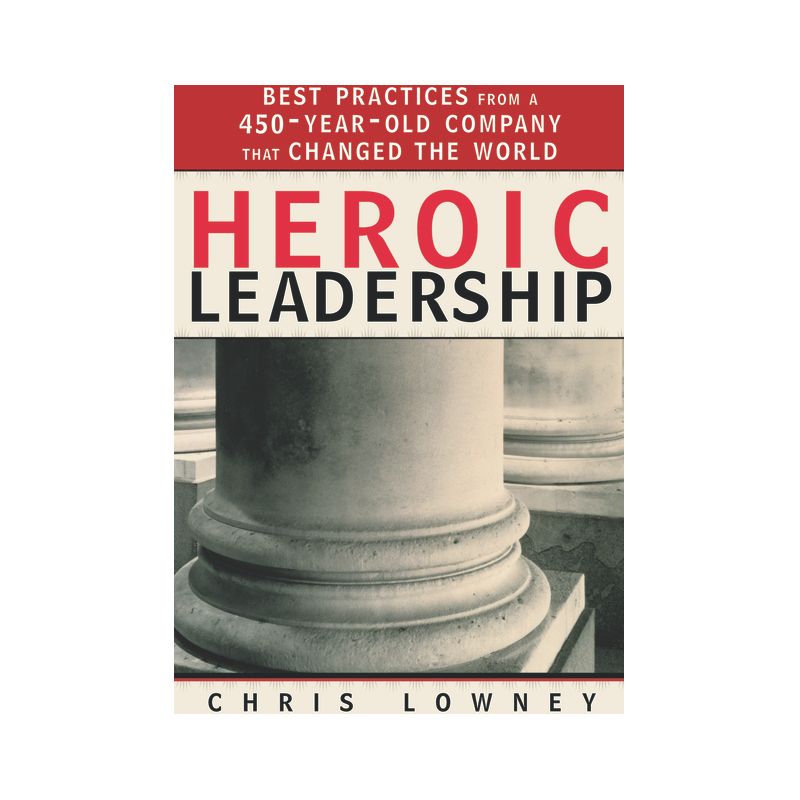 Heroic Leadership - by  Chris Lowney (Paperback), 1 of 2