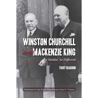Winston Churchill and MacKenzie King - by  Terry Reardon (Paperback)