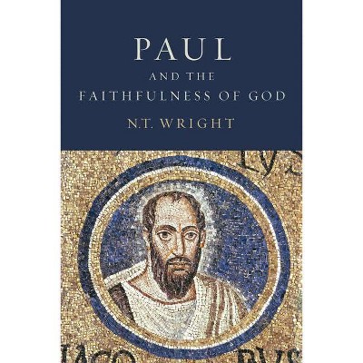 Paul and the Faithfulness of God Set - (Christian Origins and the Question of God) by  N T Wright (Hardcover)