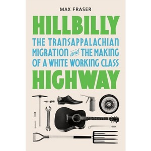 Hillbilly Highway - (Politics and Society in Modern America) by Max Fraser - 1 of 1
