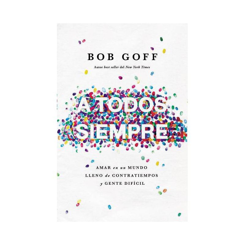 A todos, siempre Softcover Everybody, Always - by  Bob Goff (Paperback), 1 of 2