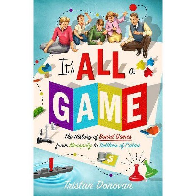 It's All a Game - by  Tristan Donovan (Hardcover)