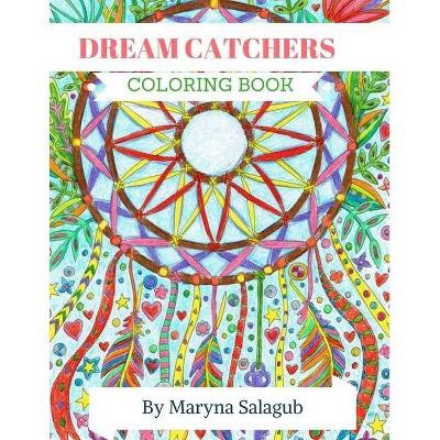 Dream Catcher coloring book for adults and kids - by  Maryna Salagub (Paperback)