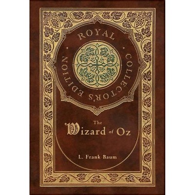 The Wizard of Oz (Royal Collector's Edition) (Case Laminate Hardcover with Jacket) - by  L Frank Baum