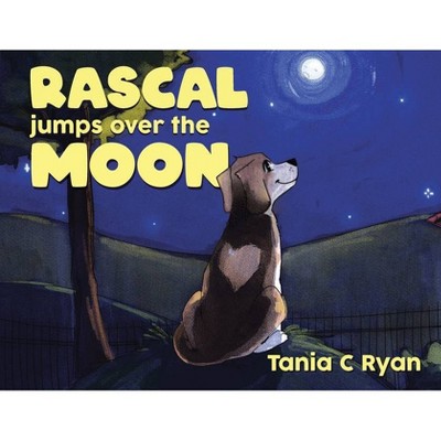 Rascal Jumps over the Moon - by  Tania C Ryan (Paperback)