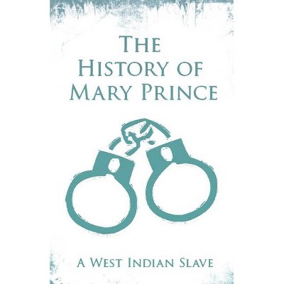 The History of Mary Prince - A West Indian Slave - (Paperback)