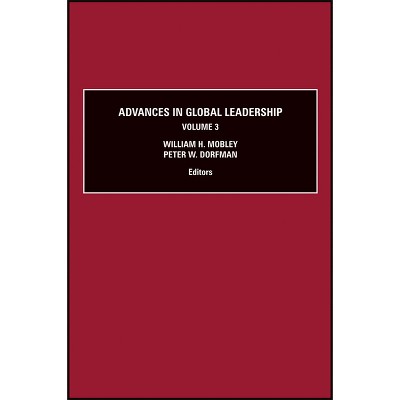 Advances in Global Leadership - by  William Mobley & Peter W Dorfman (Hardcover)