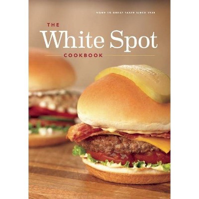 The White Spot Cookbook - by  Kerry Gold (Paperback)