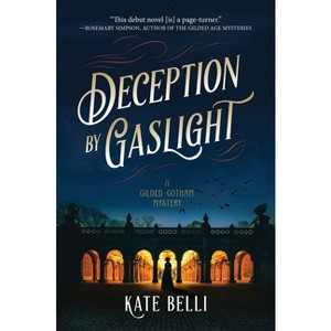 Deception by Gaslight - (A Gilded Gotham Mystery) by  Kate Belli (Paperback) - 1 of 1