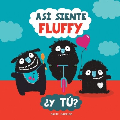 Así siente Fluffy ¿Y tú? - by  Grete Garrido (Paperback)