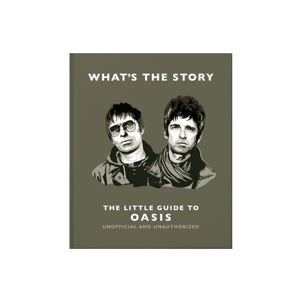 What's the Story: The Little Guide to Oasis - by Orange Hippo! (Hardcover)