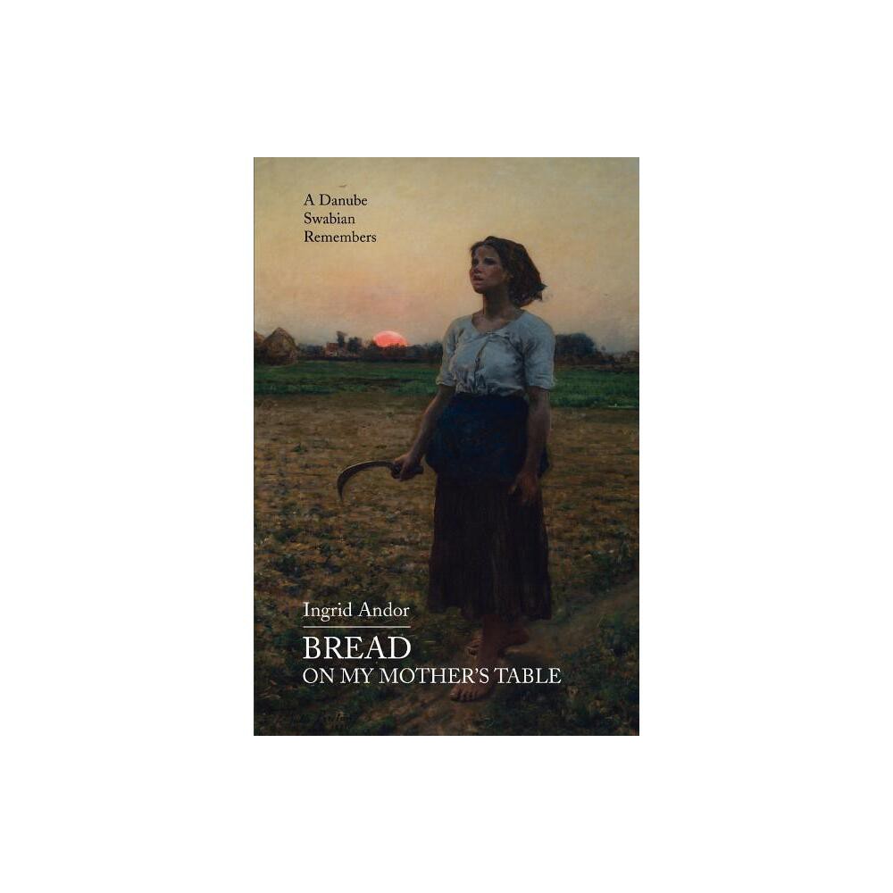 ISBN 9780595466726 product image for Bread on My Mother's Table - by Ingrid Andor (Paperback) | upcitemdb.com