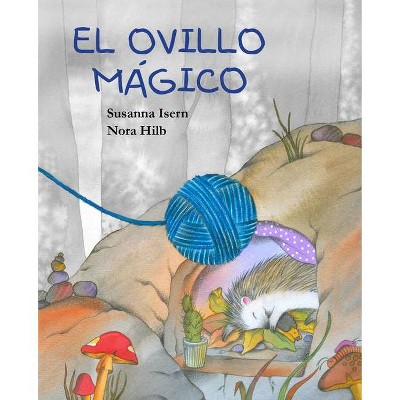 El Ovillo Mágico (the Magic Ball of Wool) - by  Susanna Isern (Hardcover)