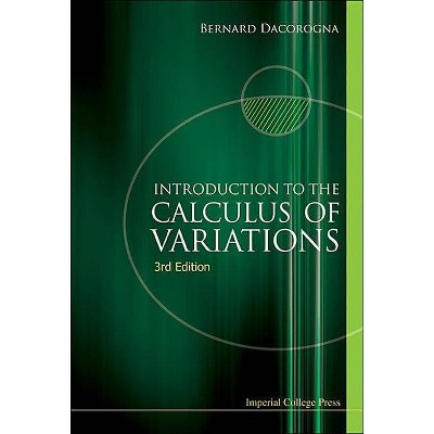 Introduction to the Calculus of Variations (3rd Edition) - by  Bernard Dacorogna (Paperback)