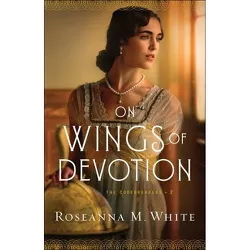On Wings of Devotion - (Codebreakers) by  Roseanna M White (Paperback)