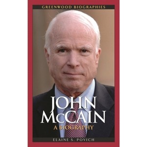 John McCain - (Greenwood Biographies) by  Elaine Povich (Paperback) - 1 of 1