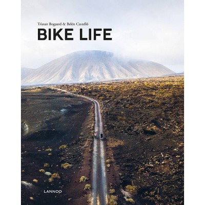 Bike Life - by  Tristan Bogaard & Belen Castello (Hardcover)