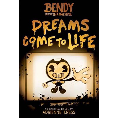 Dreams Come to Life (Bendy, Book 1), 1 - by  Adrienne Kress (Paperback)