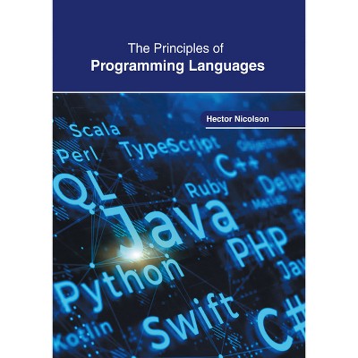 The Principles of Programming Languages - by  Hector Nicolson (Hardcover)