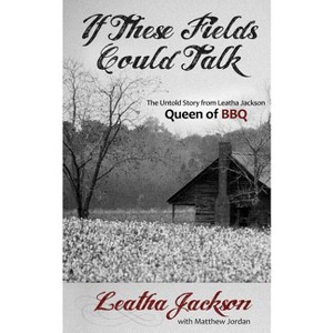 If These Fields Could Talk - by  Leatha Jackson & Matthew Jordan (Paperback) - 1 of 1