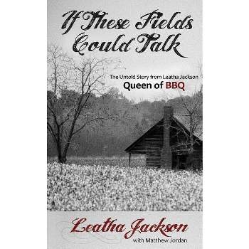 If These Fields Could Talk - by  Leatha Jackson & Matthew Jordan (Paperback)