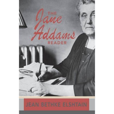 The Jane Addams Reader - by  Jean Bethke Elshtain (Paperback)