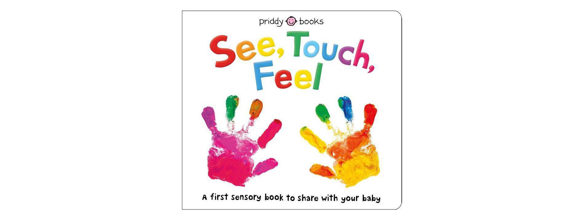 See, Touch, Feel (A First Sensory Book) - by Roger Priddy (Hardcover)