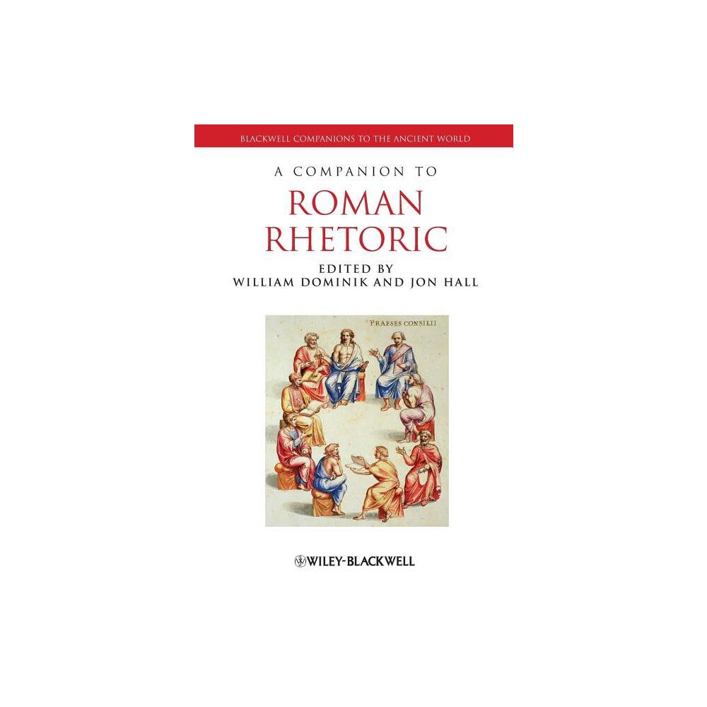 Companion to Roman Rhetoric P - (Blackwell Companions to the Ancient World) by William Dominik & Jon Hall (Paperback)