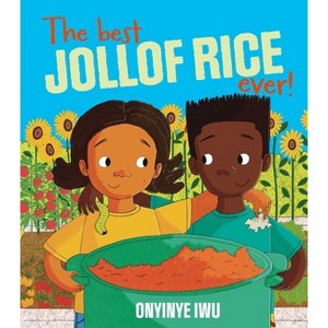 The Best Jollof Rice Ever - by  Onyinye Iwu (Hardcover) - 1 of 1