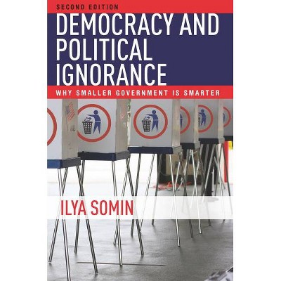 Democracy and Political Ignorance - 2nd Edition by  Ilya Somin (Paperback)