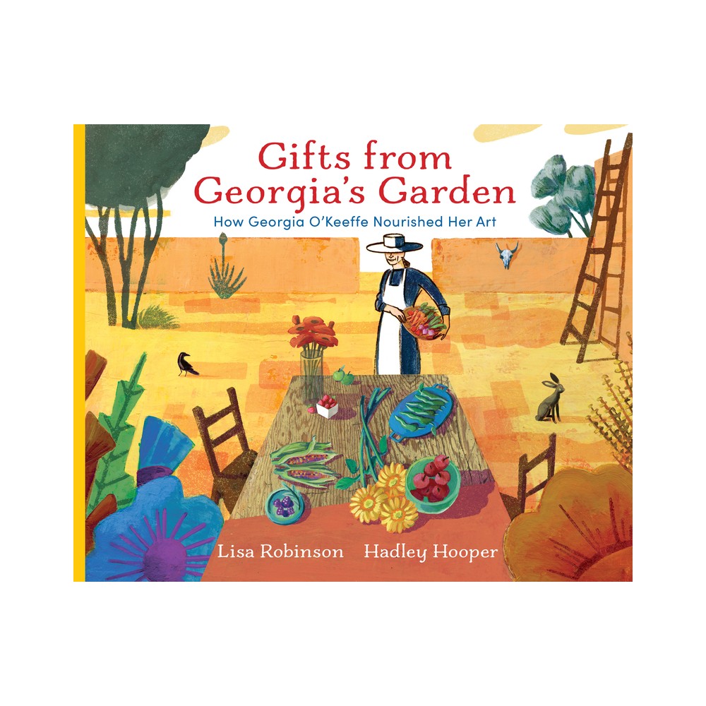 Gifts from Georgia's Garden - by Lisa Robinson (Hardcover)