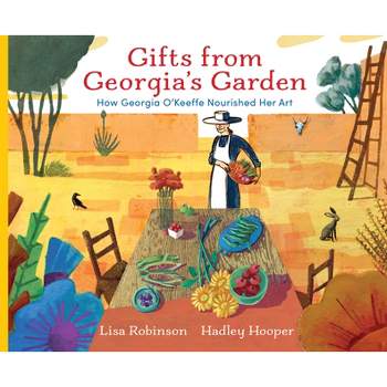 Gifts from Georgia's Garden - by  Lisa Robinson (Hardcover)
