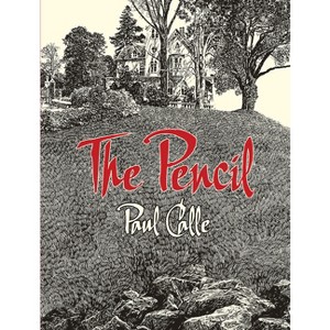 The Pencil - (Dover Art Instruction) by  Paul Calle & Chris Calle (Paperback) - 1 of 1